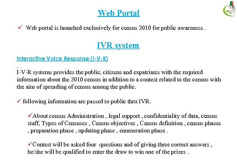 Web Portal ü Web portal is launched exclusively for census 2010 for public awareness.