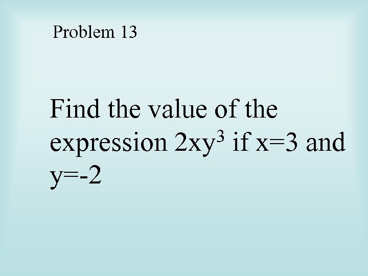 Problem 13 Find the value of the 3 if x=3 and expression 2 xy