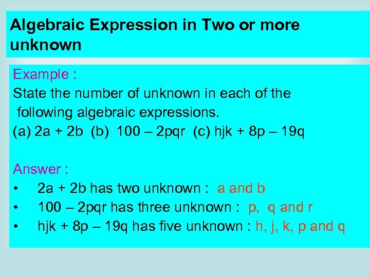 Algebraic Expression in Two or more unknown Example : State the number of unknown