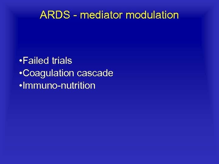 ARDS mediator modulation • Failed trials • Coagulation cascade • Immuno nutrition 