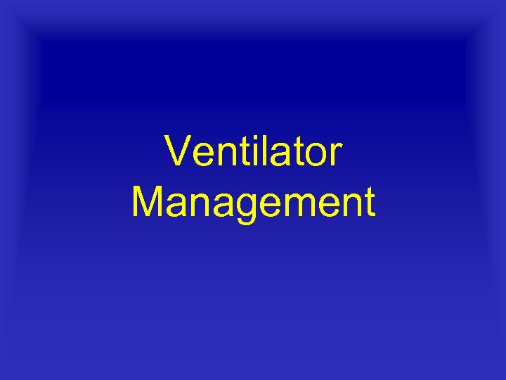 Ventilator Management 