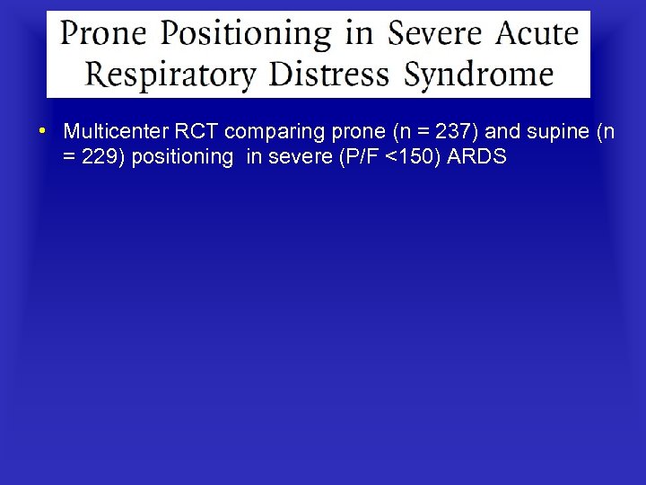  • Multicenter RCT comparing prone (n = 237) and supine (n = 229)