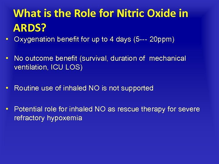 What is the Role for Nitric Oxide in ARDS? • Oxygenation beneﬁt for up
