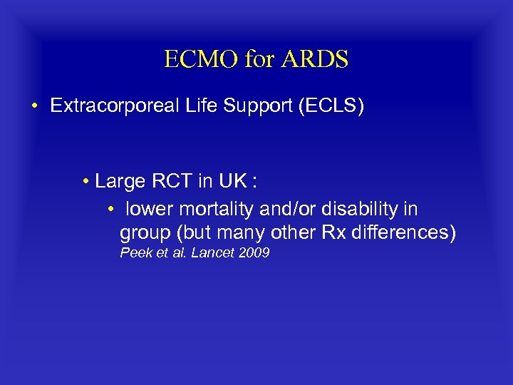 ECMO for ARDS • Extracorporeal Life Support (ECLS) • Large RCT in UK :