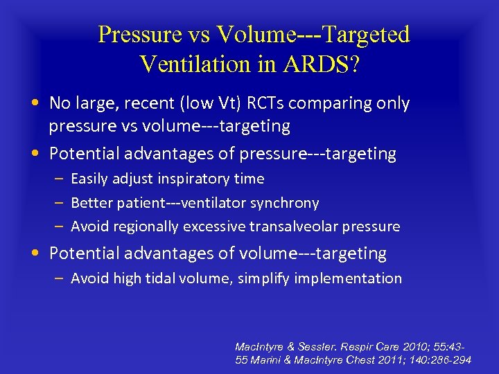 Pressure vs Volume ‐Targeted Ventilation in ARDS? • No large, recent (low Vt) RCTs