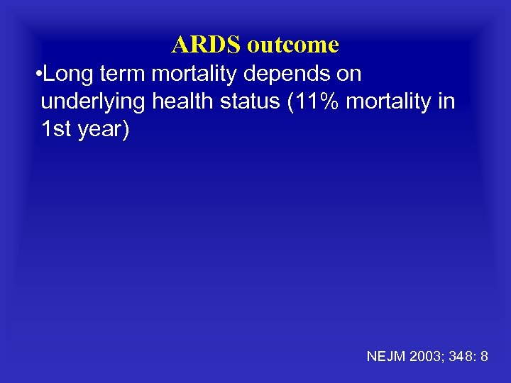 ARDS outcome • Long term mortality depends on underlying health status (11% mortality in