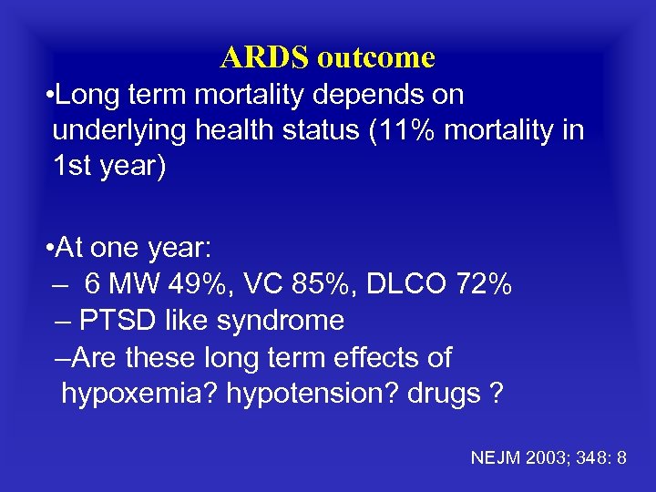 ARDS outcome • Long term mortality depends on underlying health status (11% mortality in