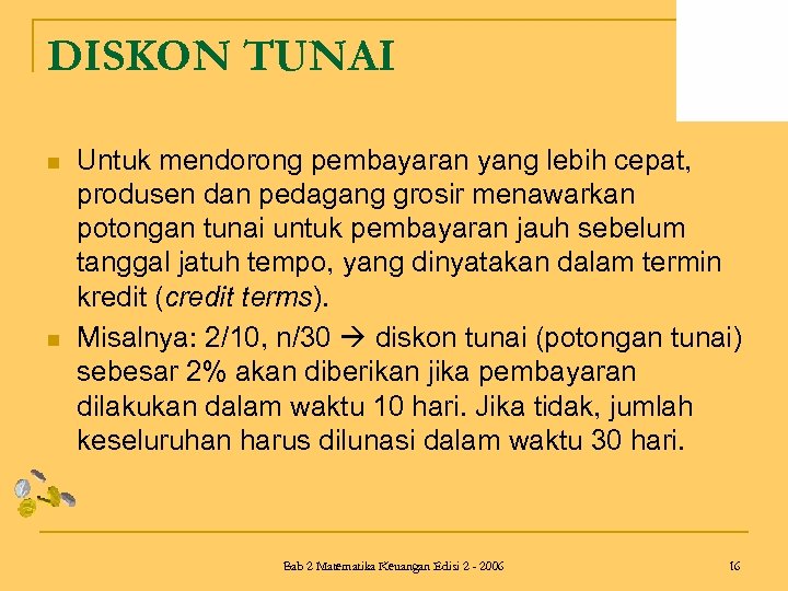 DISKON TUNAI n n Untuk mendorong pembayaran yang lebih cepat, produsen dan pedagang grosir