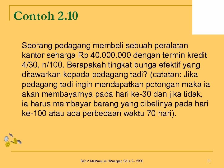 Contoh 2. 10 Seorang pedagang membeli sebuah peralatan kantor seharga Rp 40. 000 dengan
