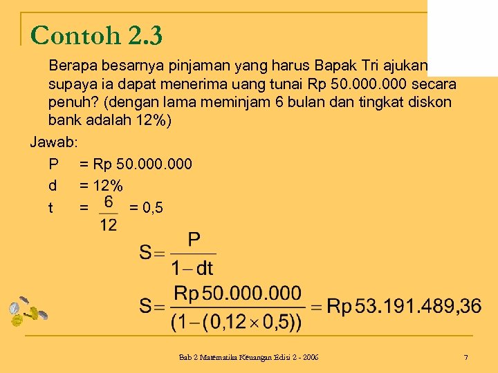 Contoh 2. 3 Berapa besarnya pinjaman yang harus Bapak Tri ajukan supaya ia dapat