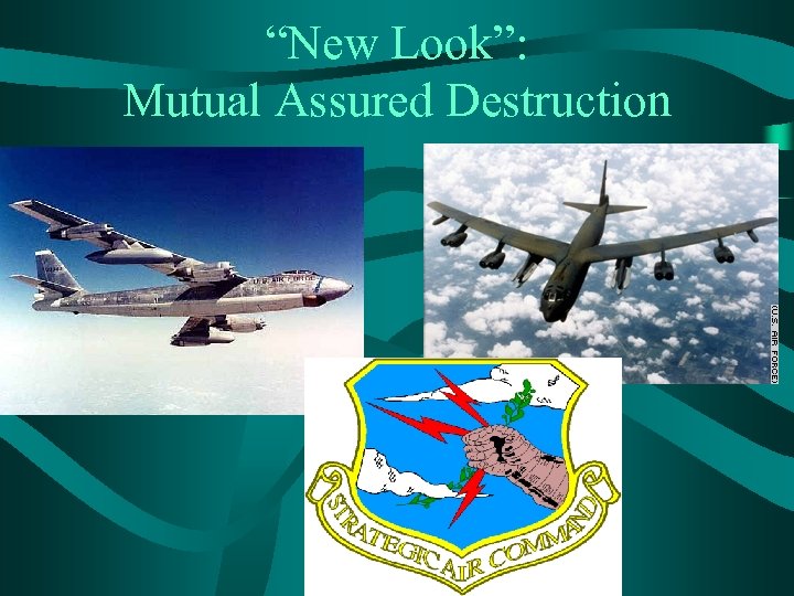 “New Look”: Mutual Assured Destruction 