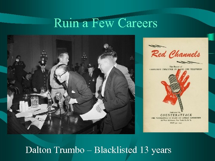 Ruin a Few Careers Dalton Trumbo – Blacklisted 13 years 