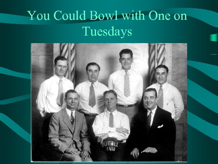 You Could Bowl with One on Tuesdays 