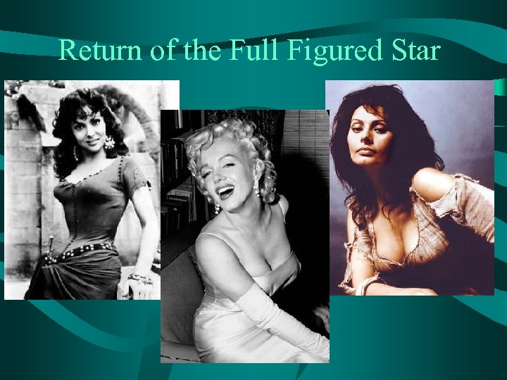 Return of the Full Figured Star 