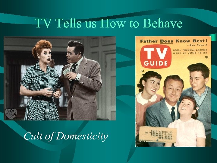 TV Tells us How to Behave Cult of Domesticity 