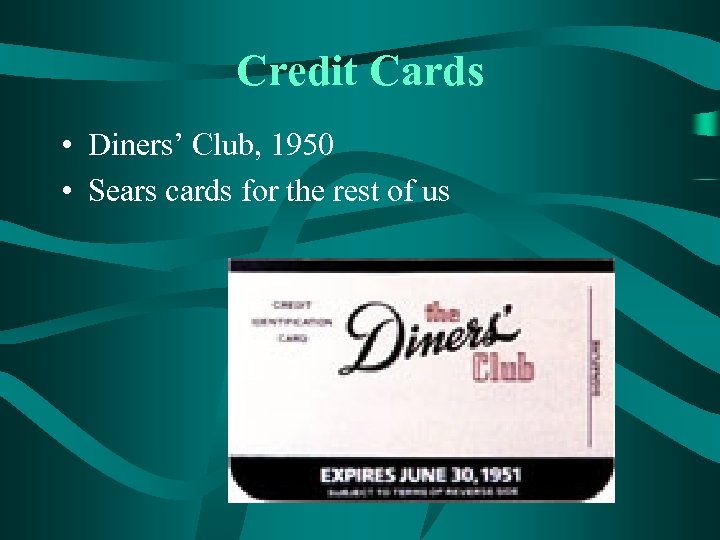 Credit Cards • Diners’ Club, 1950 • Sears cards for the rest of us