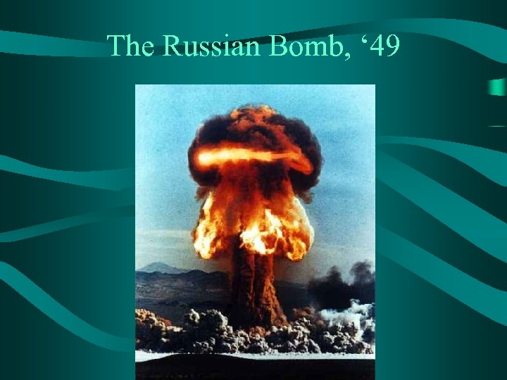 The Russian Bomb, ‘ 49 