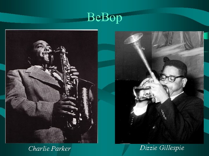 Be. Bop Charlie Parker Dizzie Gillespie 