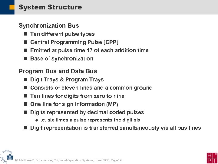 System Structure Synchronization Bus n n Ten different pulse types Central Programming Pulse (CPP)