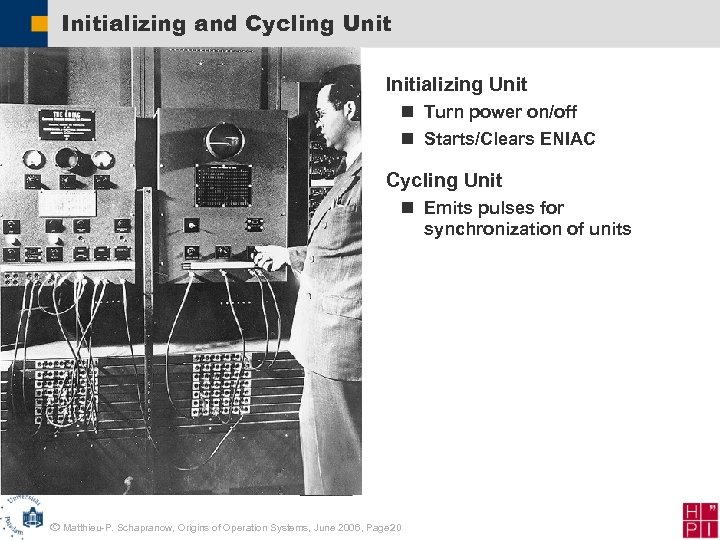 Initializing and Cycling Unit Initializing Unit n Turn power on/off n Starts/Clears ENIAC Cycling