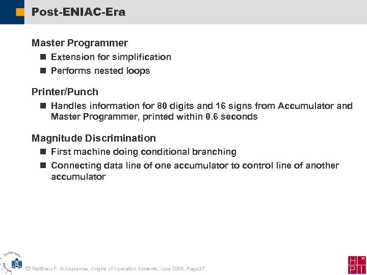 Post-ENIAC-Era Master Programmer n Extension for simplification n Performs nested loops Printer/Punch n Handles