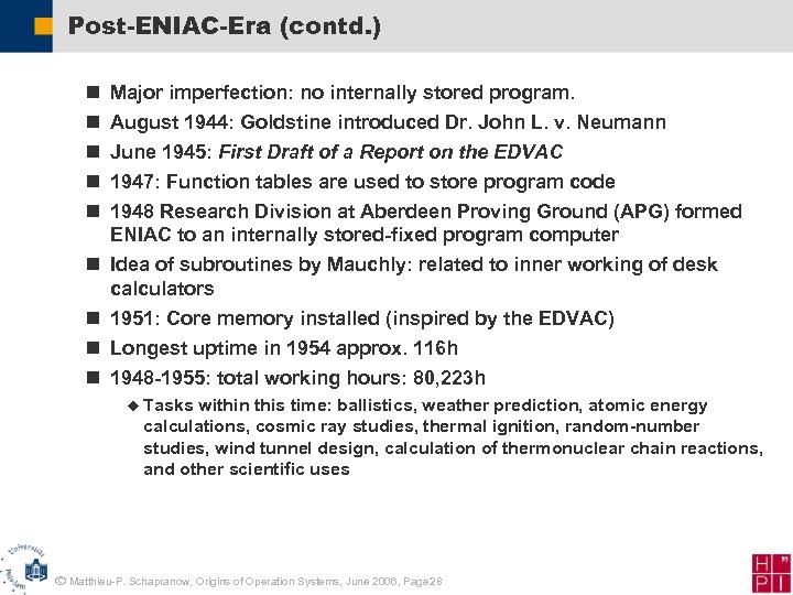 Post-ENIAC-Era (contd. ) n n n n n Major imperfection: no internally stored program.