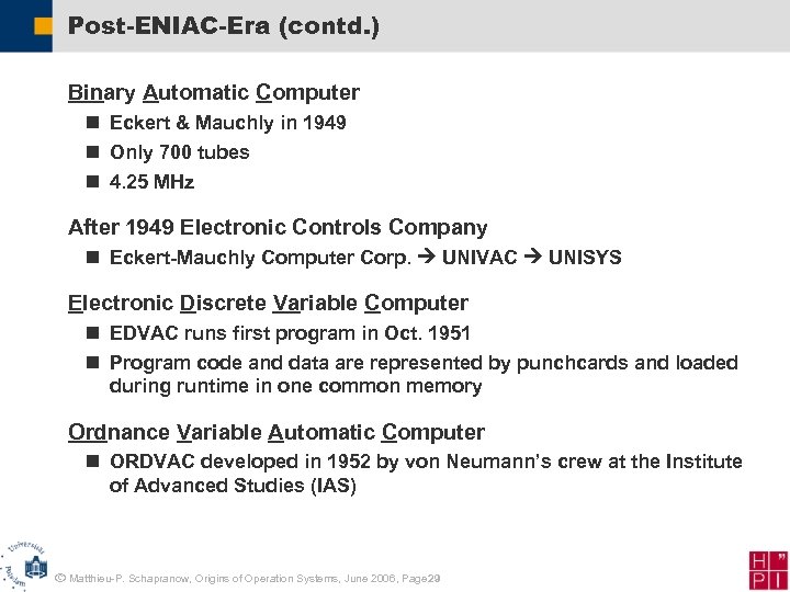 Post-ENIAC-Era (contd. ) Binary Automatic Computer n Eckert & Mauchly in 1949 n Only