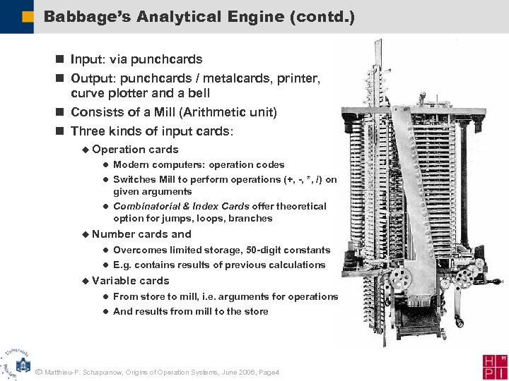 Babbage’s Analytical Engine (contd. ) n Input: via punchcards n Output: punchcards / metalcards,