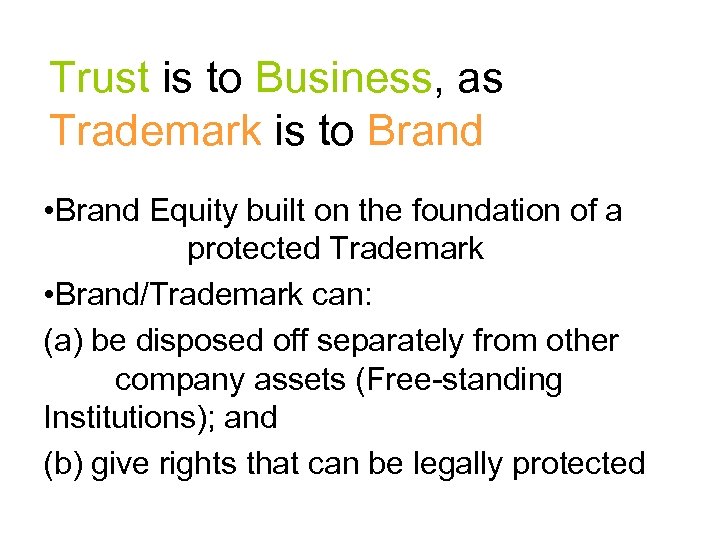 Trust is to Business, as Trademark is to Brand • Brand Equity built on