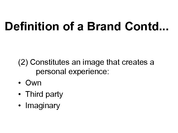 Definition of a Brand Contd. . . (2) Constitutes an image that creates a