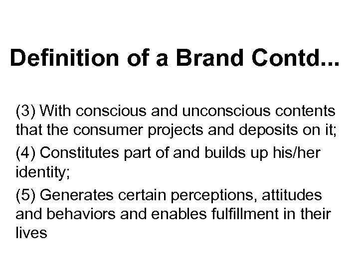 Definition of a Brand Contd. . . (3) With conscious and unconscious contents that