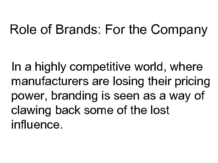 Role of Brands: For the Company In a highly competitive world, where manufacturers are