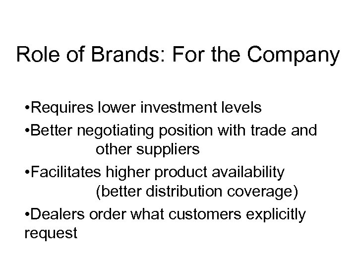 Role of Brands: For the Company • Requires lower investment levels • Better negotiating