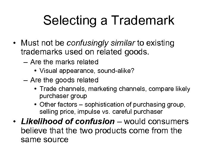  Selecting a Trademark • Must not be confusingly similar to existing trademarks used