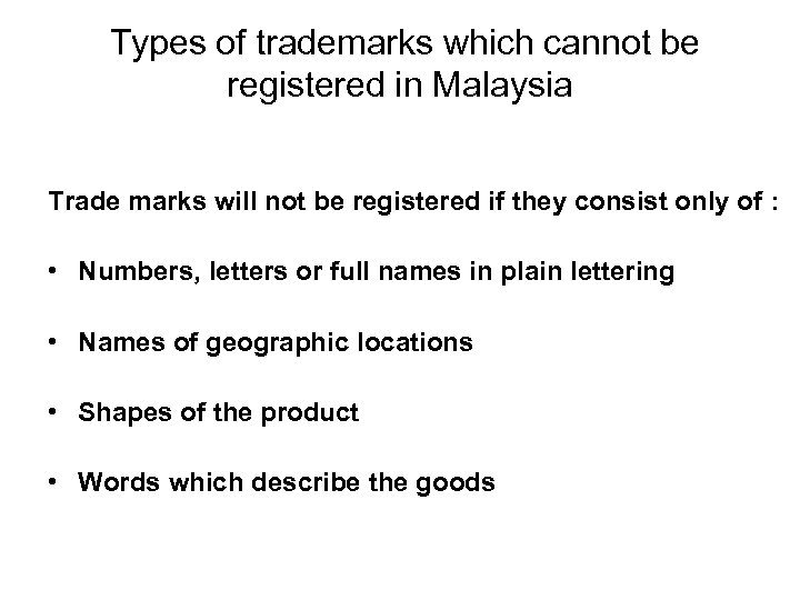  Types of trademarks which cannot be registered in Malaysia Trade marks will not