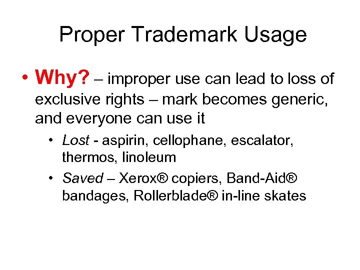  Proper Trademark Usage • Why? – improper use can lead to loss of