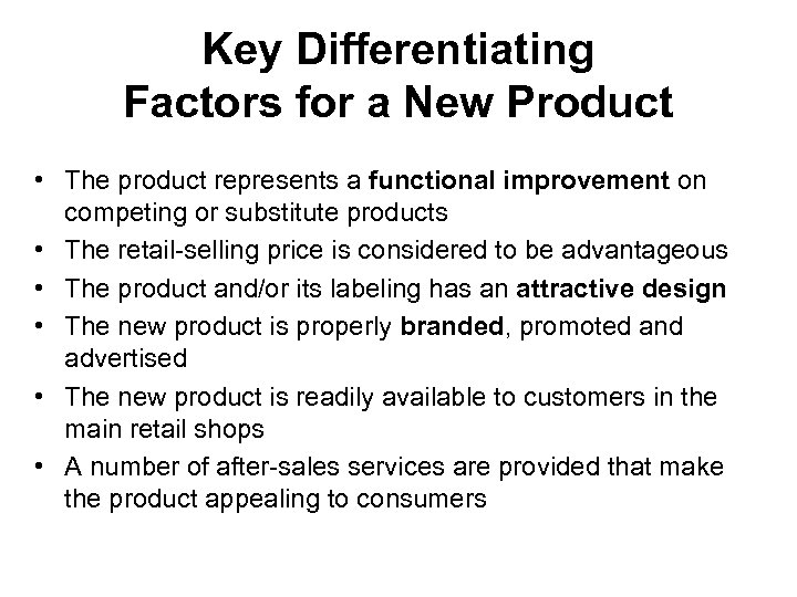 Key Differentiating Factors for a New Product • The product represents a functional improvement