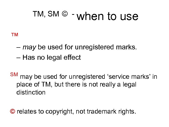  TM, SM © - when to use ™ – may be used for