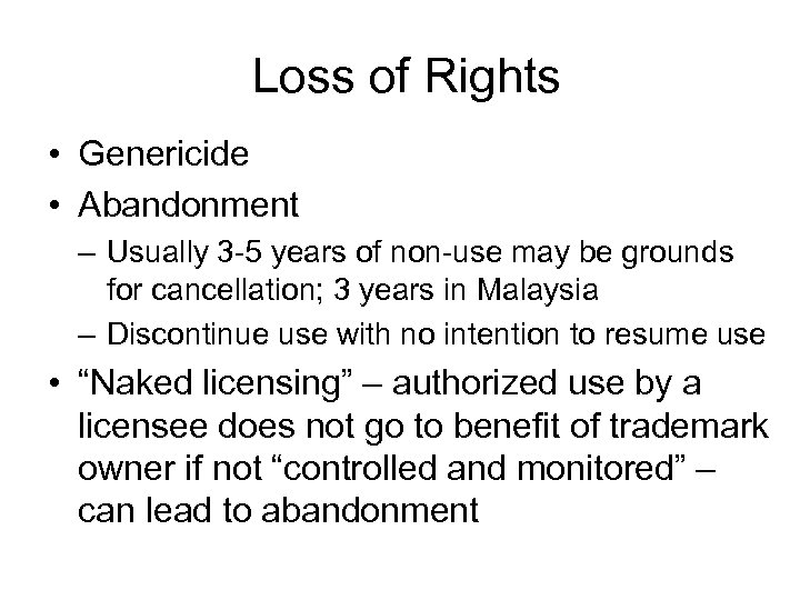  Loss of Rights • Genericide • Abandonment – Usually 3 -5 years of
