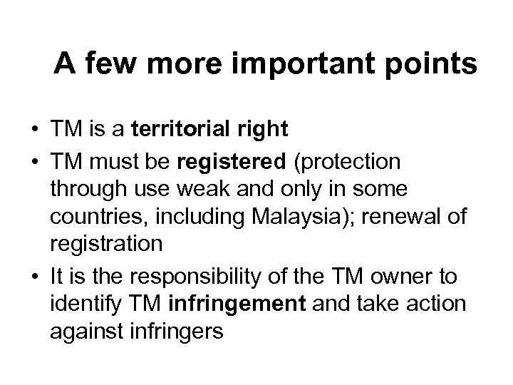 A few more important points • TM is a territorial right • TM must