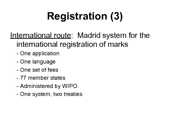 Registration (3) International route: Madrid system for the international registration of marks - One