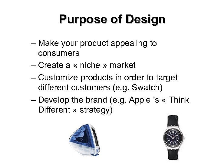 Purpose of Design – Make your product appealing to consumers – Create a «
