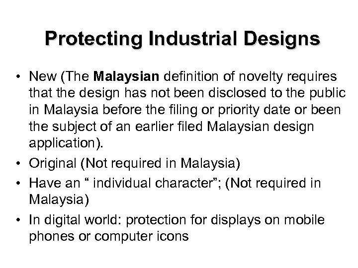 Protecting Industrial Designs • New (The Malaysian definition of novelty requires that the design