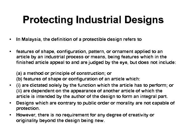 Protecting Industrial Designs • In Malaysia, the definition of a protectible design refers to