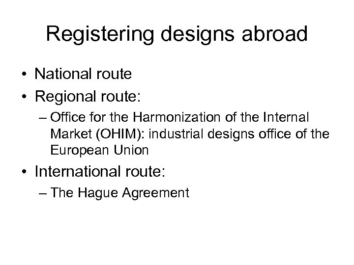 Registering designs abroad • National route • Regional route: – Office for the Harmonization