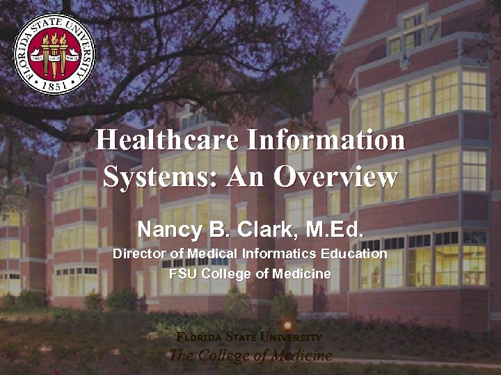 Healthcare Information Systems: An Overview Nancy B. Clark, M. Ed. Director of Medical Informatics