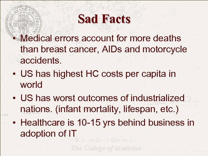 Sad Facts • Medical errors account for more deaths than breast cancer, AIDs and