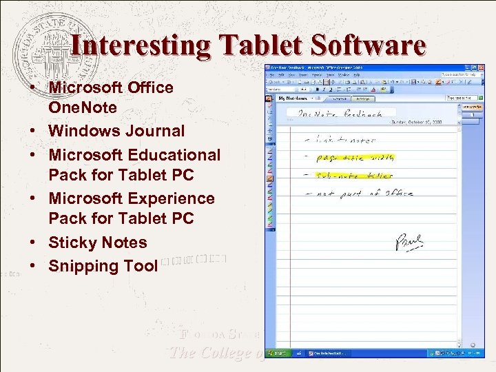 Interesting Tablet Software • Microsoft Office One. Note • Windows Journal • Microsoft Educational