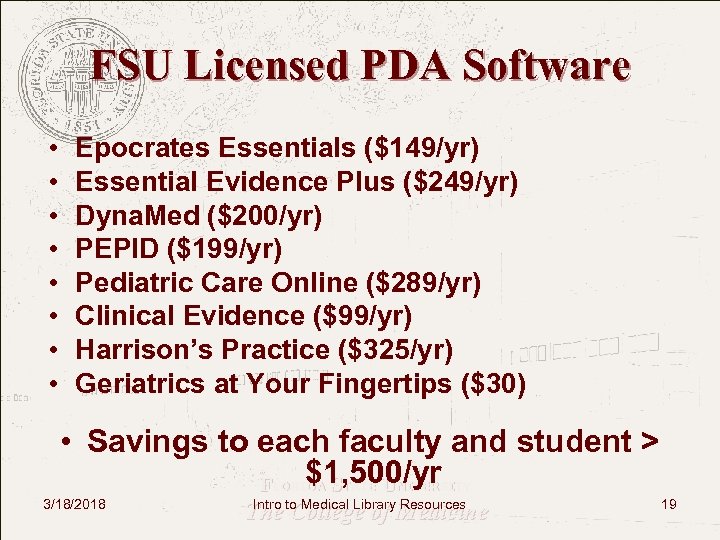 FSU Licensed PDA Software • • Epocrates Essentials ($149/yr) Essential Evidence Plus ($249/yr) Dyna.