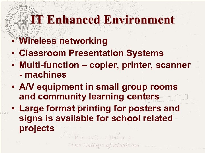 IT Enhanced Environment • Wireless networking • Classroom Presentation Systems • Multi-function – copier,